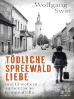Tödliche Spreewald-Liebe: und 13 weitere authentische Kriminalfälle