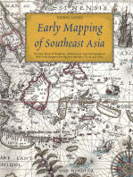 Early Mapping of Southeast Asia: The Epic Story of Seafarers, Adventurers, and Cartographers Who First Mapped the Regions Between China and India