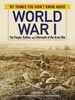 101 Things You Didn't Know about World War I: The People, Battles, and Aftermath of the Great War