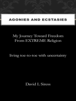 Agonies and Ecstasies, My Journey Toward Freedom from Extreme Religion