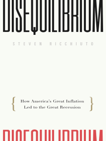 Disequilibrium: How America's Great Inflation Led to the Great Recession