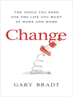 Change: The Tools You Need for the Life You Want at Work and Home