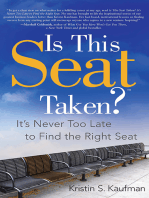 Is This Seat Taken?: It's Never Too Late to Find the Right Seat