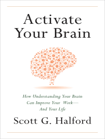 Activate Your Brain: How Understanding Your Brain Can Improve Your Work - and Your Life