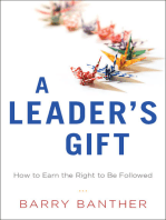 A Leader's Gift: How to Earn the Right to Be Followed