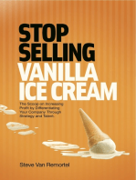 Stop Selling Vanilla Ice Cream: The Scoop on Increasing Profit by Differentiating Your Company Through Strategy and Talent
