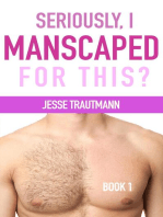 Seriously, I Manscaped for This? Book One: Seriously, I Manscaped for This?, #1
