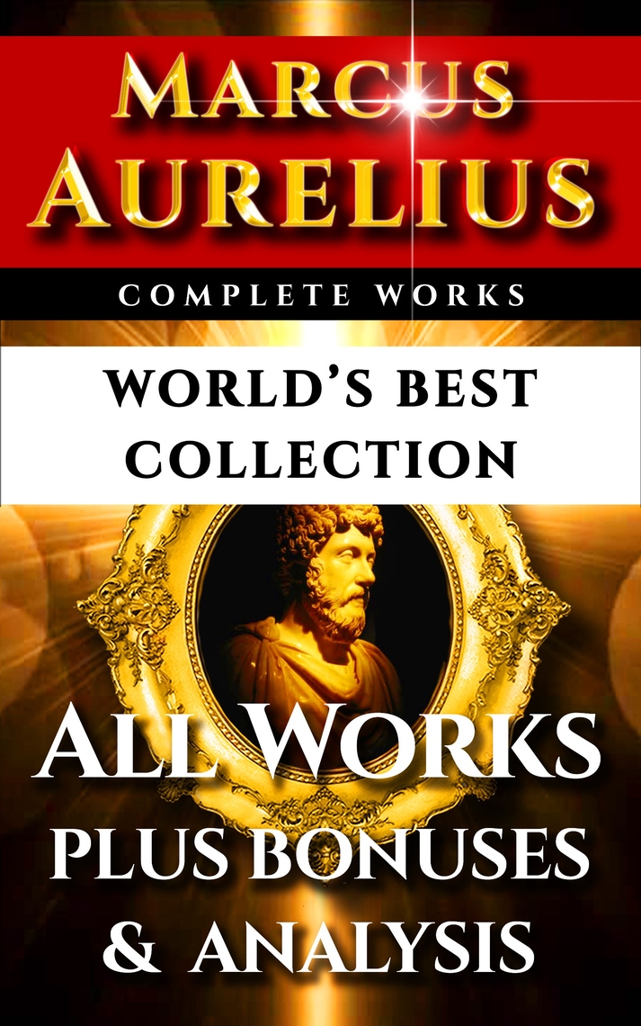 Marcus Aurelius Complete Works – World’s Best Collection by William ...