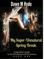 My Super-Unnatural Spring Break: A High Witch's Guide: To The WTF Moments Of The Universe, #1