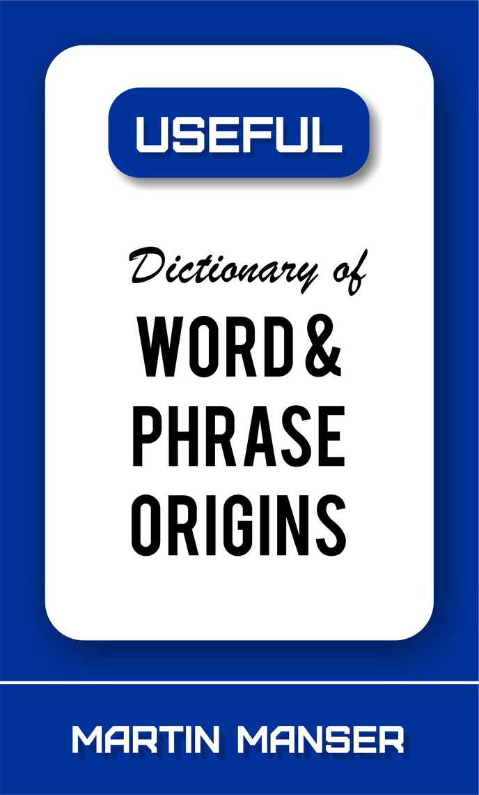 Read Dictionary of Word and Phrase Origins Online by