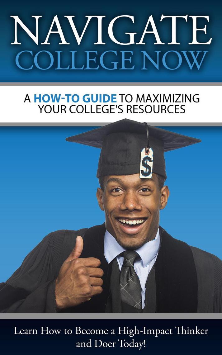 A How-To Guide To Maximizing Your College's Resources by Navigate ...