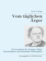 Vom täglichen Ärger: Ein Lesebuch für Zornige, Eilige, Huschelpeter und lächelnde Philosophen