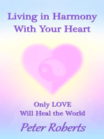 Living in Harmony With Your Heart: Only Love Will Heal the World