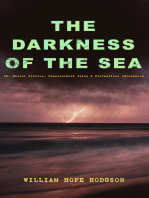 THE DARKNESS OF THE SEA: 20+ Horror Stories, Supernatural Tales & Fantastical Adventures: The Ghost Pirates, The Boats of the Glen Carrig, The House on the Borderland, The Night Land, Sargasso Sea Stories, Men of the Deep Waters, Captain Gault Stories and many more