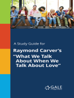 A Study Guide for Raymond Carver's "What We Talk About When We Talk About Love"