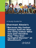 A Study Guide for Sherman Alexie's "Because My Father Always Said He Was the Only Indian Who Saw Jimi Hendrix Play "The Star-Spangled Banner" at Woodstock"