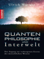 Quantenphilosophie und Interwelt: Der Zugang zur verborgenen Essenz des menschlichen Wesens