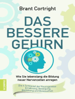 Das bessere Gehirn: Wie Sie lebenslang die Bildung neuer Nervenzellen anregen. Die 4 Schlüssel der Neurogenese: Ernährung, Bewegung, Beziehung und Bewusstheit