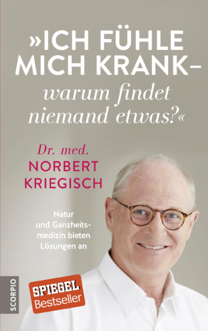 Read Ich Fuhle Mich Krank Warum Findet Niemand Etwas Online By Dr Med Norbert Kriegisch Books