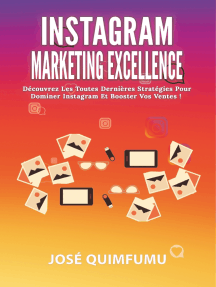 Instagram Marketing Excellence: Découvrez Les Toutes Dernières Stratégies Pour Dominer Instagram Et Booster Vos Ventes!