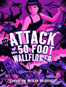 Attack Of The 50 Foot Wallflower By Christian Mckay Heidicker Ebooks Scribd