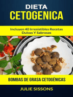 Dieta cetogenica: Bombas de grasa Cetogénicas: Incluyen 40 irresistibles recetas dulces y sabrosas.