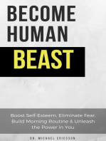 Become Human Beast: Boost Self-Esteem, Eliminate Fear, Build Morning Routine & Unleash the Power in You