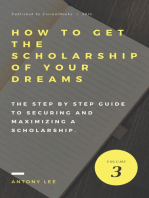 How to get the Scholarship of Your Dreams: The Step by Step Guide to Securing and Maximizing a Scholarship