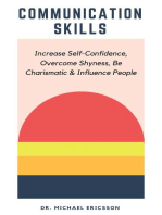 Communication Skills: Increase Self-Confidence, Overcome Shyness, Be Charismatic & Influence People