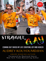 Straight to Gay: Coming Out Saved My Life Creating Joy and Health