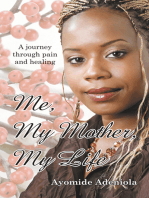 Me, My Mother, My Life: A Journey Through Pain and Healing