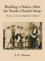 Building a Nation After the Smoke Cleared Away:: Memoir of a Colorado High Plains Childhood.