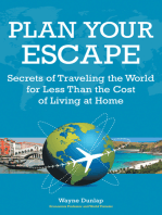 Plan Your Escape: Secrets of Traveling the World for Less Than the Cost of Living at Home