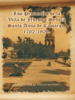 Los Protocolos De La Villa De Nuestra Señora Santa Anna De Camargo. 1762-1809.