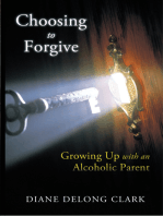 Choosing to Forgive: Growing up with an Alcoholic Parent