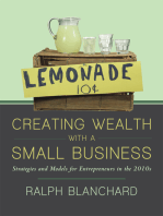 Creating Wealth with a Small Business: Strategies and Models for Entrepreneurs in the 2010S