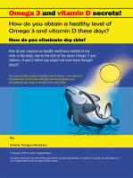 Omega 3 and Vitamin D Secrets !: How Do You Obtain a Healthy Level of Omega 3 and Vitamin D These Days?