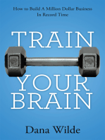 Train Your Brain: How to Build a Million Dollar Business in Record Time