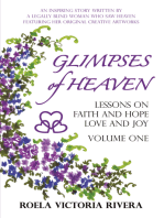 Glimpses of Heaven: Lessons on Faith and Hope, Love and Joy - Volume One: An Inspiring Story Written by a Legally Blind Woman Who Saw Heaven, Featuring Her Original Creative Artworks