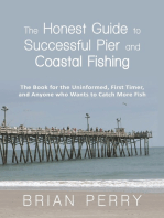 The Honest Guide to Successful Pier and Coastal Fishing: The Book for the Uninformed, First Timer, and Anyone Who Wants to Catch More Fish