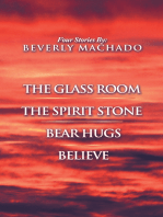 1- the Glass Room 2- the Spirit Stone -3-Bear Hugs-4- Believe