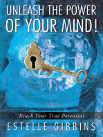 Unleash the Power of Your Mind!: Reach Your True Potential