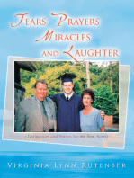 Tears Prayers Miracles and Laughter: (Testimonies and Stories for My Son, Scott)