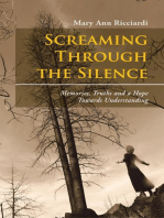 Screaming Through the Silence: Memories, Truths and a Hope Towards Understanding
