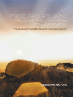Those Days Are Gone! from Hopelessness to Happiness: The Guiding Principles Toward a Successful Life