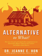 Alternative to What?: The True Story of a Principal’S First Assignment at an Alternative Magnet School in the Nation’S 2Nd Largest School District