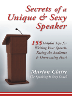Secrets of a Unique & Sexy Speaker: 155 Vital, Quick & Helpful Tips for Writing Your Speech, Facing the Audience & Overcoming Fear!