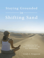 Staying Grounded in Shifting Sand: Awakening Soul Consciousness for the New Millennium