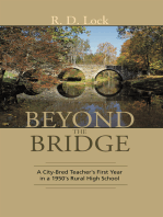 Beyond the Bridge:: A City-Bred Teacher's First Year in a 1950'S Rural High School