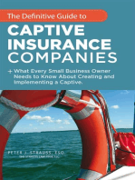 The Definitive Guide to Captive Insurance Companies: What Every Small Business Owner Needs to Know About Creating and Implementing a Captive